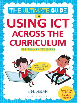 cover image of The Ultimate Guide to Using ICT Across the Curriculum (For Primary Teachers)
